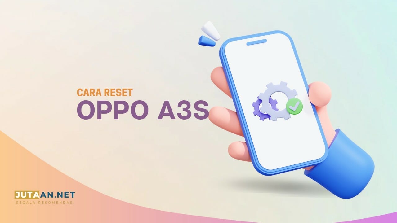 Cara Reset HP OPPO A3s